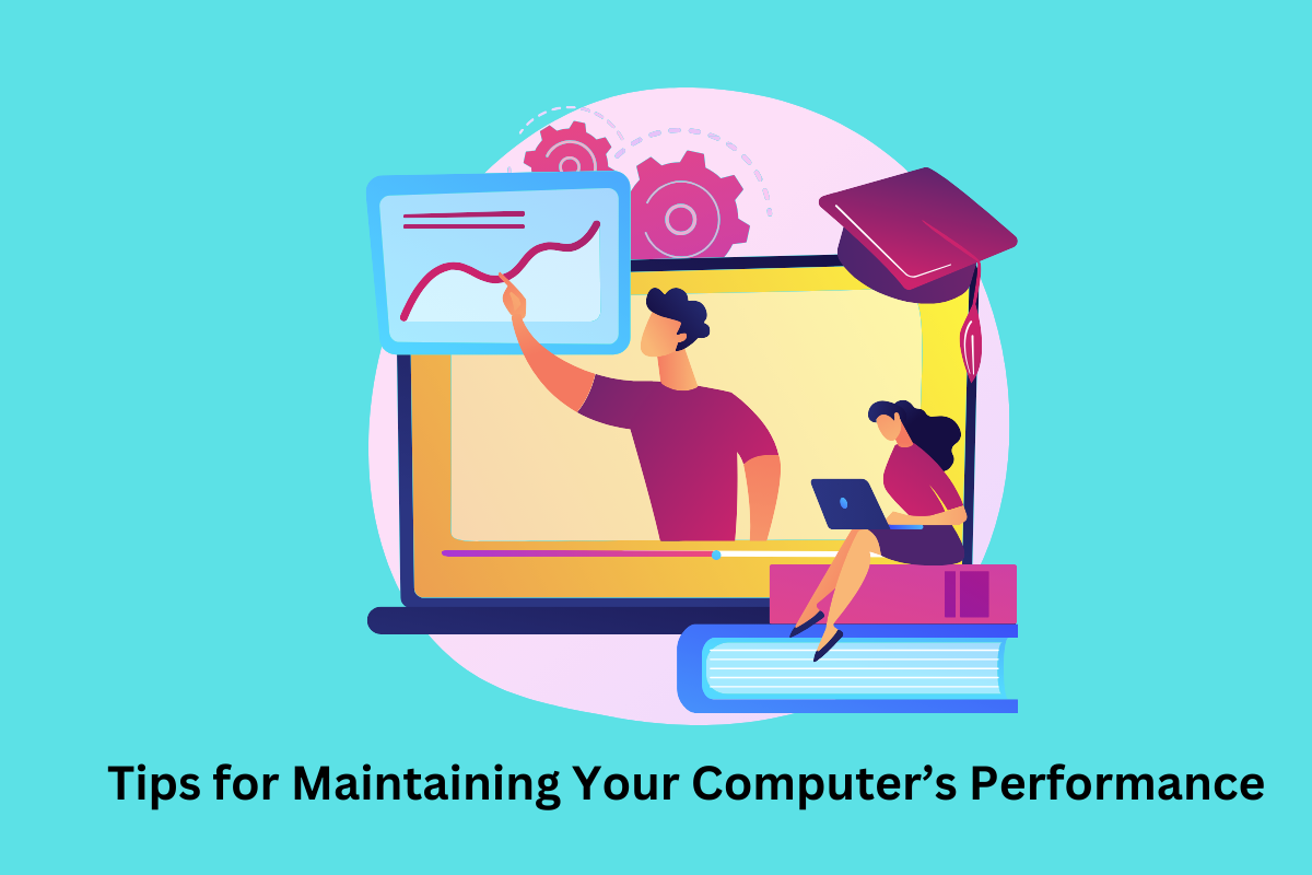 Tips for Maintaining Your Computer’s Performance