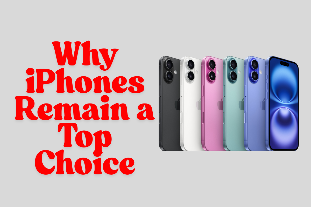 Why iPhones Remain a Top Choice